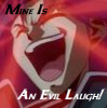 Mine Is An Evil Laugh